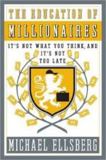 Picture of The Education Of Millionaires: It's Not What You Think And It's Not Too Late