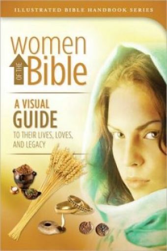 Picture of Women Of The Bible: A Visual Guide To Their Lives, Loves, And Legacy
