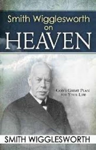 Picture of Smith Wigglesworth On Heaven
