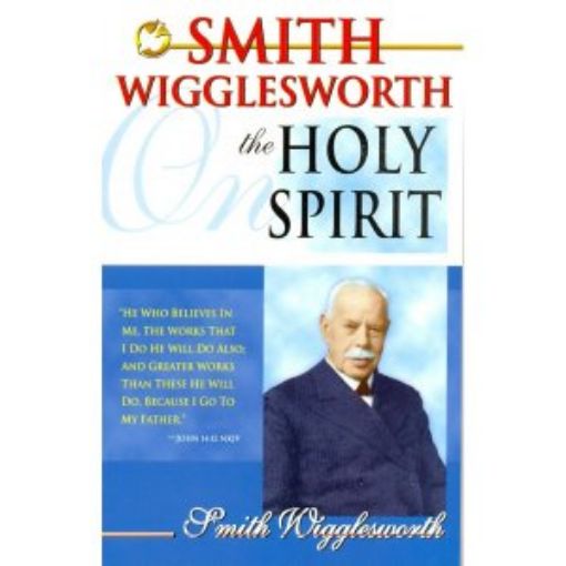 Picture of Smith Wigglesworth On The Holy Spirit
