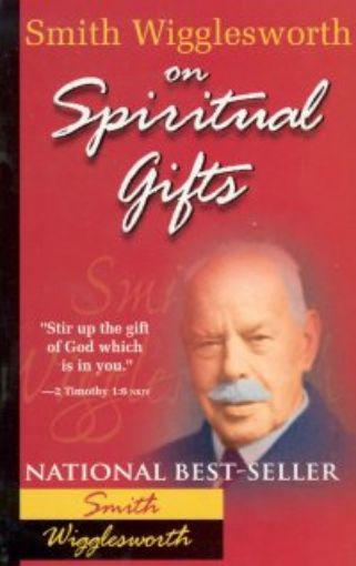 Picture of Smith Wigglesworth On Spiritual Gifts