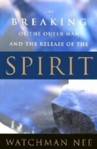 Picture of The Breaking Of The Outer Man And The Release Of The Spirit