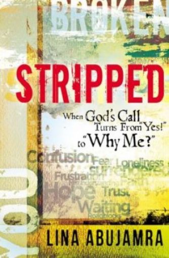 Picture of Stripped: When God's Call Turns From "Yes!" To "Why Me?"