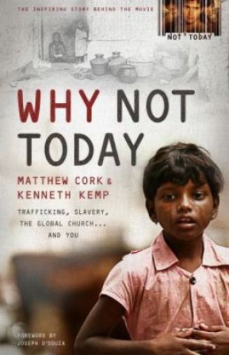 Picture of Why Not Today: Trafficking, Slavery, The Global Church . . . And You