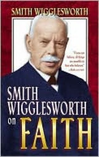 Picture of Smith Wigglesworth On Faith