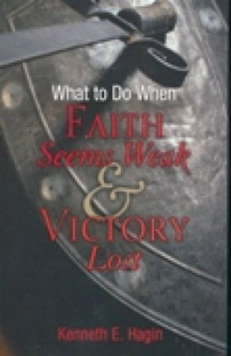 Picture of What To Do When Faith Seems Weak And Victory Lost