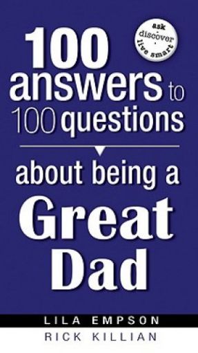 Picture of 100 Answers To 100 Questions About Being A Great Dad