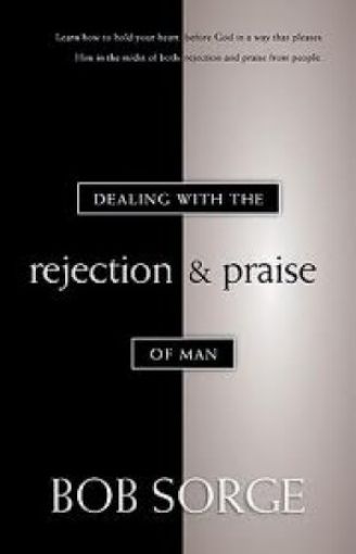 Picture of Dealing With The Rejection And Praise Of Man