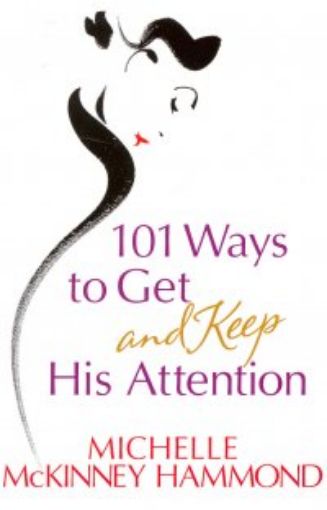 Picture of 101 Ways To Get And Keep His Attention