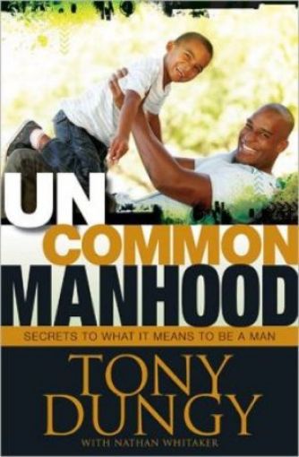 Picture of Uncommon Manhood: Secrets To What It Means To Be A Man