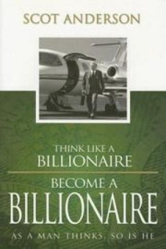 Picture of Think Like A Billionaire / Become A Billionaire