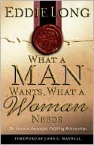 Picture of What A Man Wants, A Woman Needs
