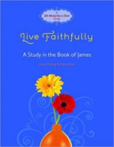 Picture of Live Faithfully: A Study In The Book Of James