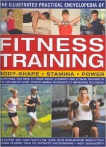 Picture of The Illustrated Practical Encyclopedia Of Fitness Training