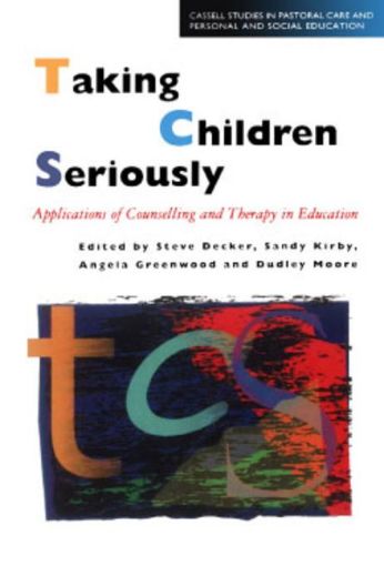 Picture of Taking Children Seriously: Applications of Counselling and Therapy in Education