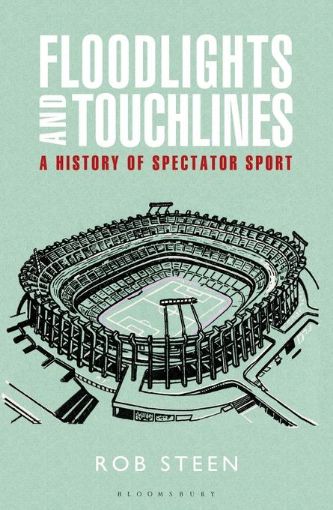 Picture of Floodlights and Touchlines: A History of Spectator Sport