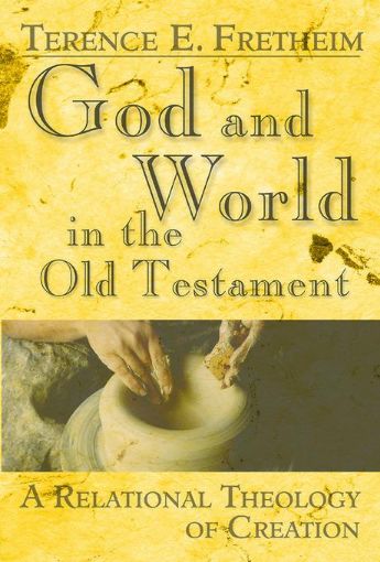 Picture of God and World in the Old Testament: A Relational Theology of Creation