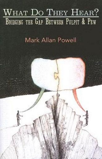 Picture of What Do They Hear?: Bridging the Gap Between Pulpit and Pew