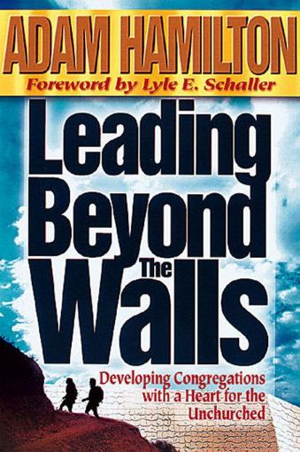Picture of Leading Beyond the Walls: Developing Congregations with a Heart for the Unchurched