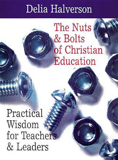 Picture of The Nuts & Bolts of Christian Education: Practical Wisdom for Teachers & Leaders