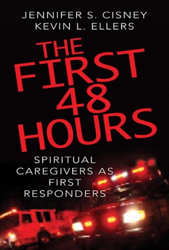 Picture of The First 48 Hours: Spiritual Caregivers as First Responders