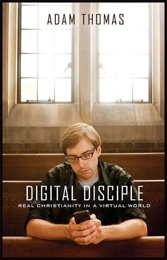 Picture of Digital Disciple: Real Christianity in a Virtual World