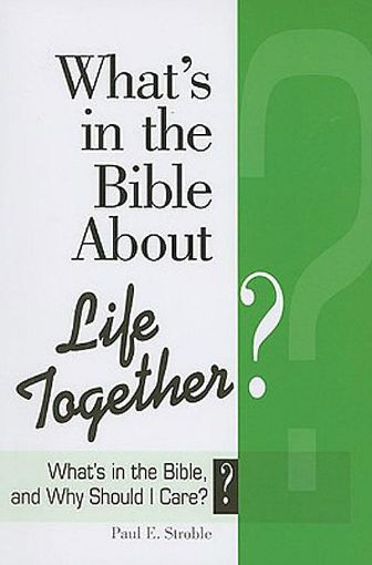 Picture of What's in the Bible About Life Together?: What's in the Bible and Why Should I Care?