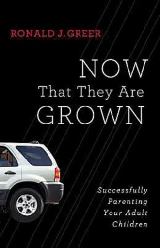 Picture of Now That They Are Grown: Successfully Parenting Your Adult Children