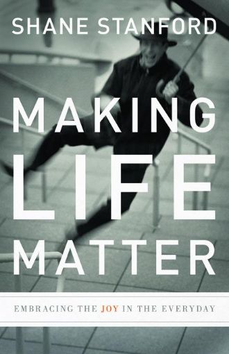 Picture of Making Life Matter: Embracing the Joy in the Everyday