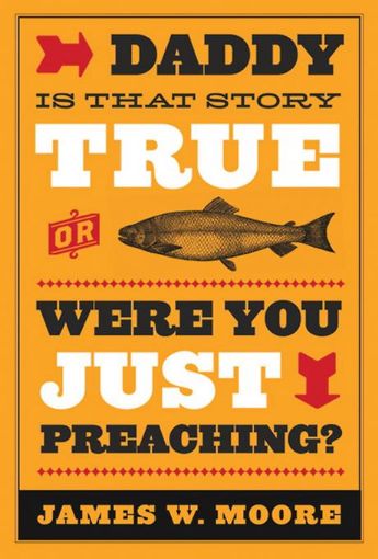 Picture of Daddy, Is That Story True, or Were You Just Preaching?