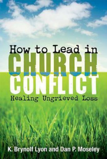 Picture of How to Lead in Church Conflict: Healing Ungrieved Loss