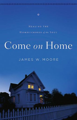 Picture of Come On Home: Healing the Homesickness of the Soul