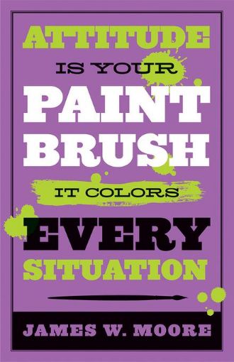 Picture of Attitude is Your Paintbrush: It Colors Every Situation