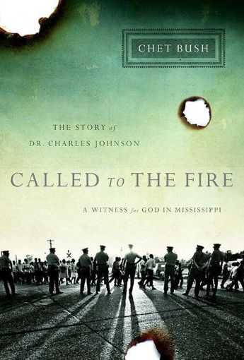 Picture of Called to the Fire: A Witness for God in Mississippi; The Story of Dr. Charles Johnson