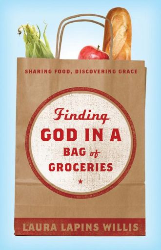 Picture of Finding God in a Bag of Groceries: Sharing Food, Discovering Grace