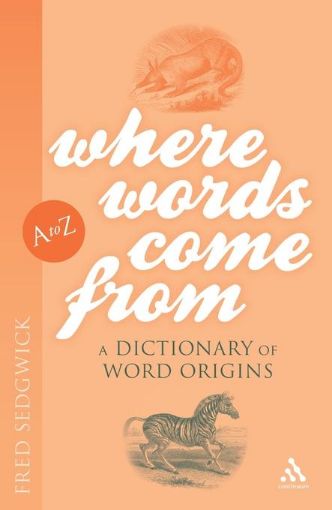 Picture of Where Words Come from: A Dictionary of Word Origins