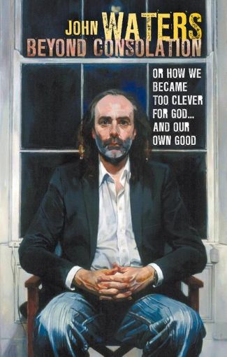 Picture of Beyond Consolation: How We Became Too "Clever" for God and Our Own Good