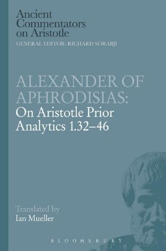 Picture of Alexander of Aphrodisias: On Aristotle Prior Analytics 1.32-46