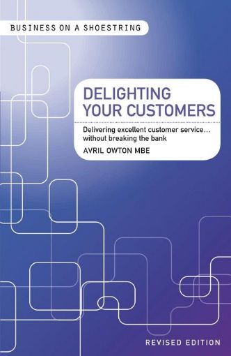 Picture of Delighting Your Customers: Delivering Excellent Customer Service...Without Breaking the Bank