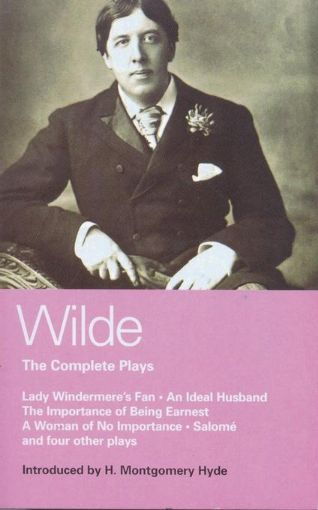 Picture of Wilde Complete Plays: Lady Windermere's Fan; An Ideal Husband; The Importance of Being Earnest; A Woman of No Importance; Salome; The Duchess of Padua