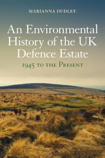 Picture of An Environmental History of the UK Defence Estate, 1945 to the Present
