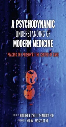 Picture of A Psychodynamic Understanding of Modern Medicine: Placing the Person at the Center of Care: placing the person at the center of care