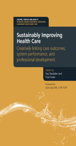 Picture of Sustainably Improving Health Care: Creatively Linking Care Outcomes, System Performance and Professional Development