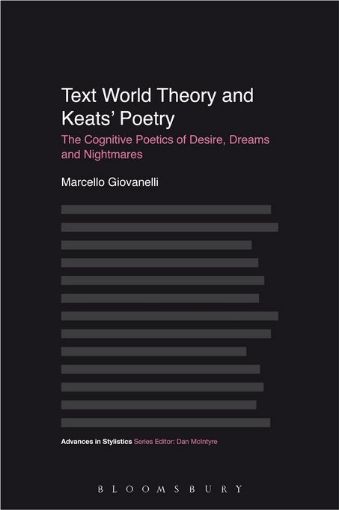 Picture of Text World Theory and Keats' Poetry: The Cognitive Poetics of Desire, Dreams and Nightmares