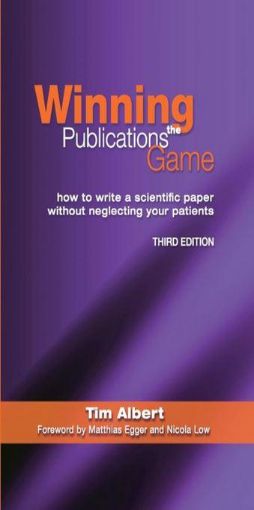 Picture of Winning the Publications Game: How to Write a Medical Paper without Neglecting Your Patients