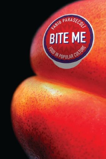 Picture of Bite Me: Food in Popular Culture
