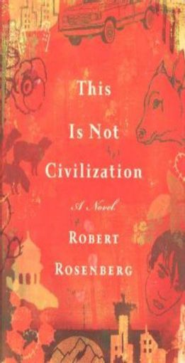Picture of This Is Not Civilization: A Novel