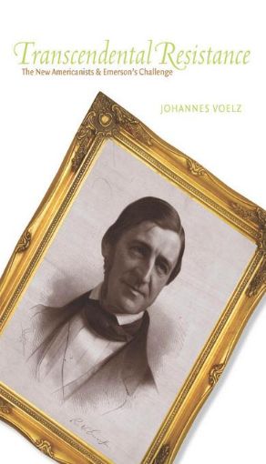 Picture of Transcendental Resistance: The New Americanists and Emerson's Challenge