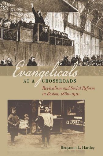 Picture of Evangelicals at a Crossroads: Revivalism and Social Reform in Boston, 1860-1910