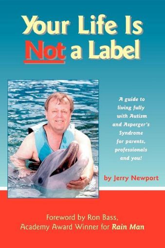 Picture of Your Life is Not a Label: A Guide to Living Fully with Autism and Asperger's Syndrome for Parents, Professionals and You!